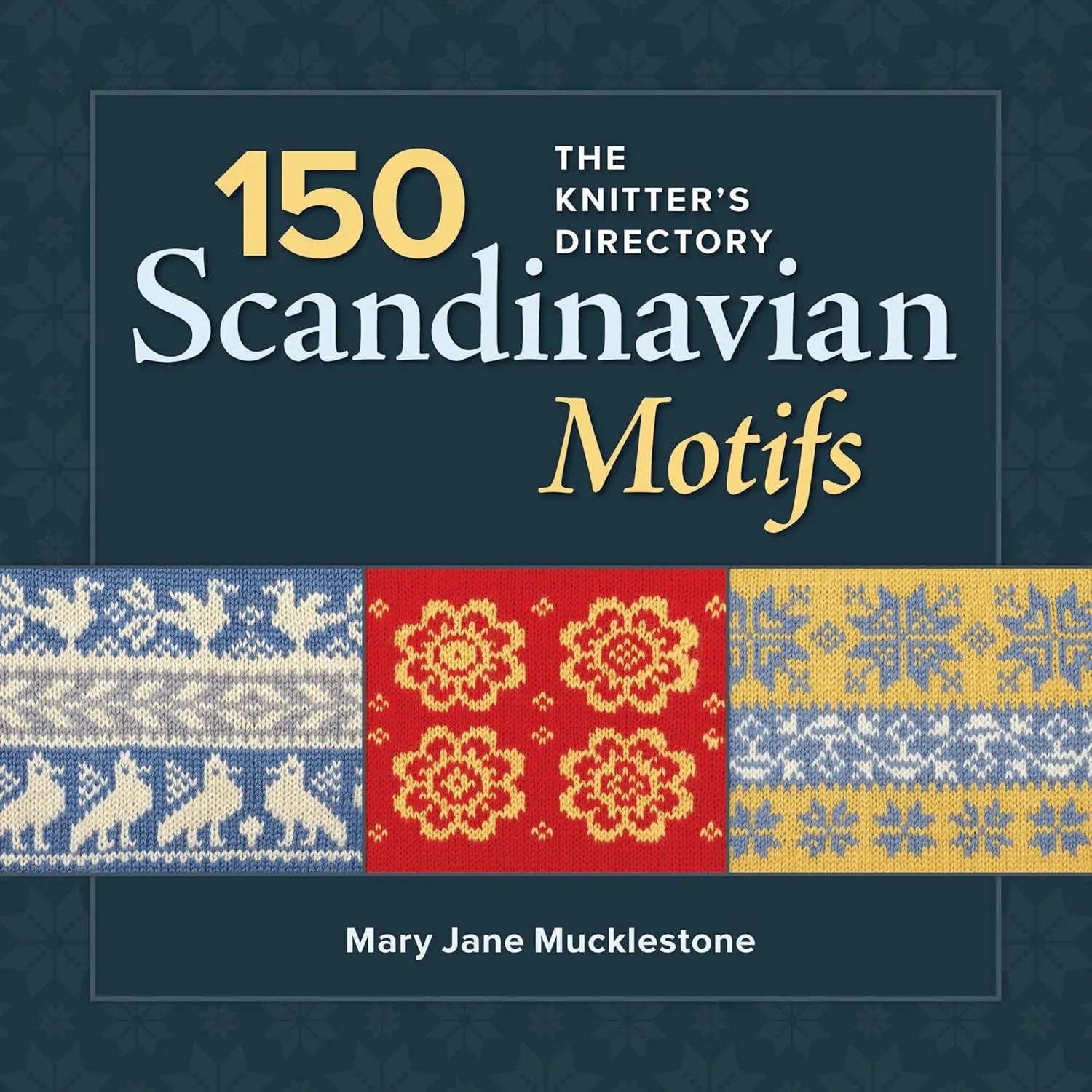 150 Scandinavian Motifs: The Knitter's Directory Paperback  August 13, 2013