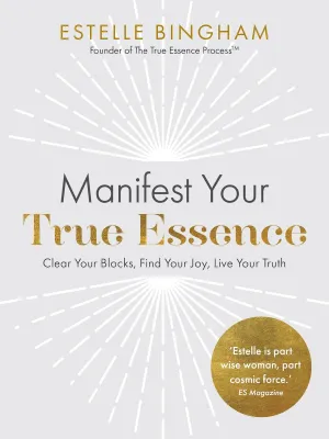 Manifest Your True Essence: Clear Your Blocks, Find Your Joy, Live Your Truth Paperback  April 8, 2025